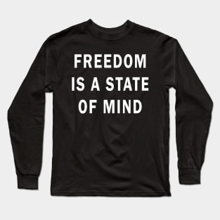 Inspirational freedom positive quote Long Sleeve T-Shirt
